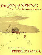 The Zen of Seeing by Frederick Franck